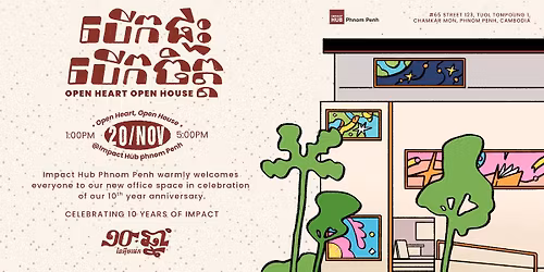 \u17e1\u17e0 \u1786\u17d2\u1793\u17b6\u17c6\u1793\u17c3\u17a2\u17ca\u17b8\u1798\u1795\u17c1\u1780\u17d6 \u1794\u17be\u1780\u1795\u17d2\u1791\u17c7 \u1794\u17be\u1780\u1785\u17b7\u178f\u17d2\u178f - Impact at 10: Open House, Open Heart