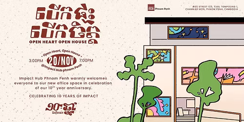 \u17e1\u17e0 \u1786\u17d2\u1793\u17b6\u17c6\u1793\u17c3\u17a2\u17ca\u17b8\u1798\u1795\u17c1\u1780\u17d6 \u1794\u17be\u1780\u1795\u17d2\u1791\u17c7 \u1794\u17be\u1780\u1785\u17b7\u178f\u17d2\u178f - Impact at 10: Open House, Open Heart