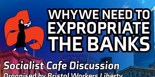 Why We Need to Expropriate the Banks