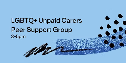 LGBTQ+ Unpaid Carers Peer Support Group