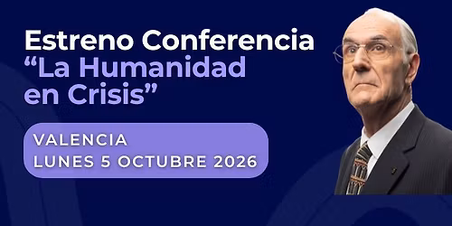 Estreno Conferencia "La Humanidad en Crisis" del Dr. Manuel Sans Segarra | Valencia