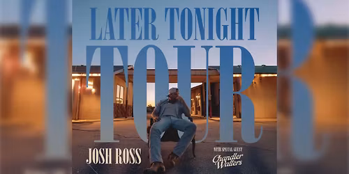 Josh Ross: Later Tonight Tour
