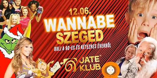 WANNABE SZEGED - Best of '90S & '00S \u2718 JATE Klub \u2718 December 6.