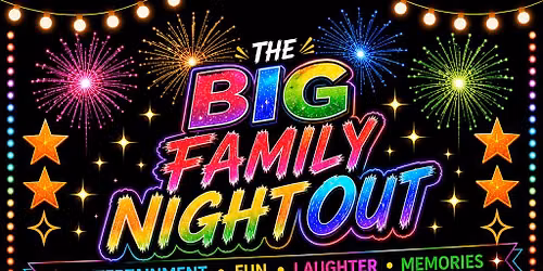 The BIG Family Night Out