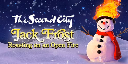 The Second City: Jack Frost Roasting on an Open Fire