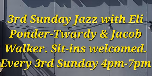 Elysian Gardens Presents: 3rd Sunday Jazz with Eli Ponder-Twardy & Jacob Walker