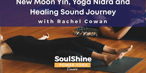 New Moon Yin, Yoga Nidra and Healing Sound Journey with Rachel Cowan