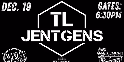TL JENTGENS AT THE TWISTED FORK - PORT CHARLOTTE FL - VIP GATES 6:30PM