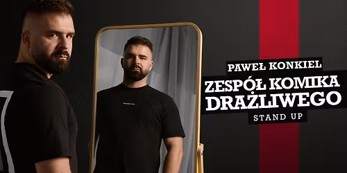 Stand-Up Toru\u0144 "Zesp\u00f3\u0142 Komika Dra\u017cliwego" Pawe\u0142 Konkiel