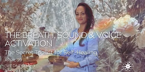 The Breath, Sound & Voice Activation: The Secret Toolkit for Self-Healing