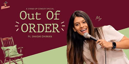 Out Of ORDER ft. Shashi Dhiman