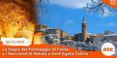 La Sagra del Formaggio di Fossa e i Mercatini di Natale a Sant'Agata Feltria