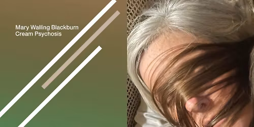 Mary Walling Blackburn - "Cream Psychosis" - Salma Shamel