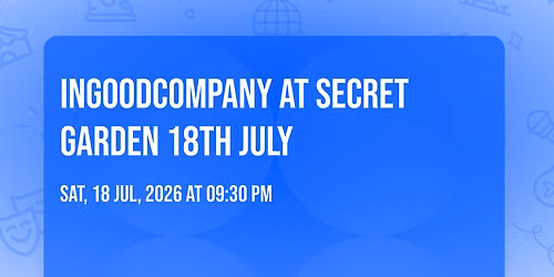 INGOODCOMPANY at Secret Garden 18th July