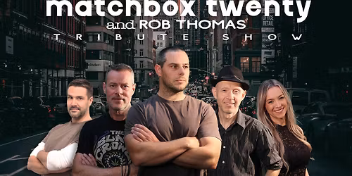 The Matchbox 20 and Rob Thomas Tribute Show
