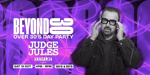 Beyond 30 Presents... Daytime Clubbing With Judge Jules | Liverpool🕺🏻