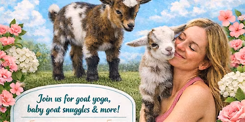 Goat Yoga - Mother's Day Experience at Choose Joy Farm