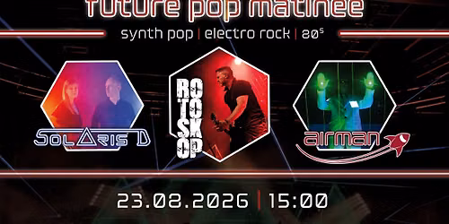Future Pop Matinee mit Rotoskop, Solaris D, airman
