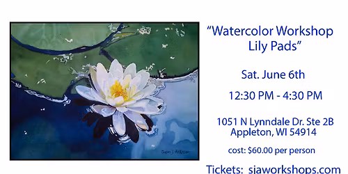 Watercolor Workshop "Lily Pads"  $60.00 pp