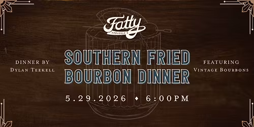 Southern Fried Bourbon Dinner Series  |  Featuring Dylan Teekell