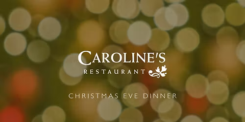 Christmas Eve Dinner at Caroline's Restaurant