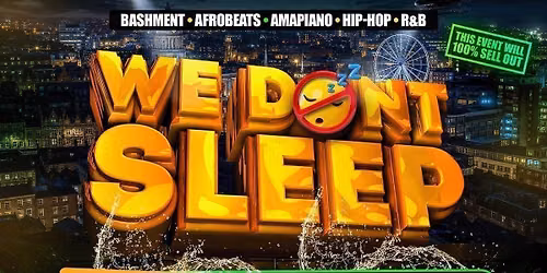 WE DONT SLEEP - NOTTINGHAM'S OFFICIAL MOVE IN PARTY!