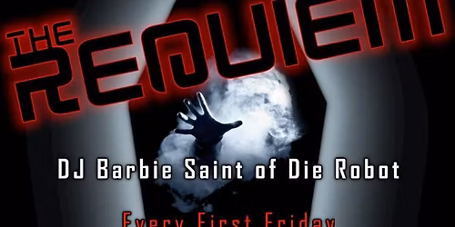 THE REQUIEM with DJ Barbie Saint at the Coffin Club (Every 1st Friday)