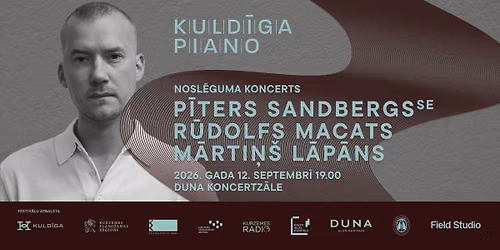 Kuld\u012bga Piano | P\u012bters Sandbergs (SE), R\u016bdolfs Macats, M\u0101rti\u0146\u0161 L\u0101p\u0101ns