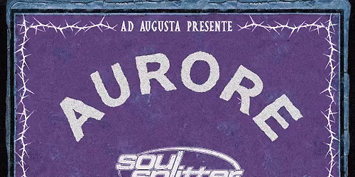 AD AUGUSTA pr\u00e9sente AURORE + SOUL SPLITTER + EMBERSIGHT + LES TARDIGRADES - Jeudi 30 Octobre 2025 -