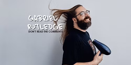 Gabriel Rutledge: Don't Read the Comments