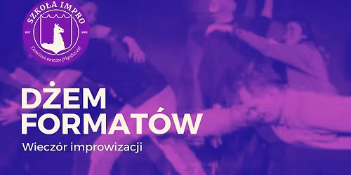 D\u017cem formart\u00f3w - wiecz\u00f3r Szko\u0142y Impro