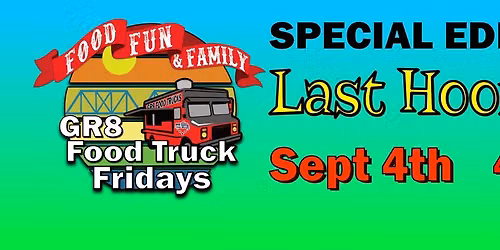 GR8 Food Truck Fridays - LAST HOORAY