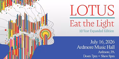 Lotus \ud83d\udca1 Eat the Light: 10 Year Anniversary @ Ardmore Music Hall