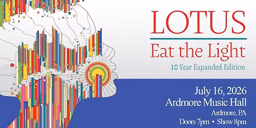 Lotus \ud83d\udca1 Eat the Light: 10 Year Anniversary @ Ardmore Music Hall