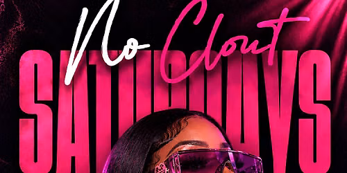 No Clout Saturdays @Bubbaz\/Trixx