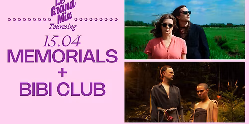 Memorials + Bibi Club \u00b7 Le Grand Mix \u00b7 Tourcoing