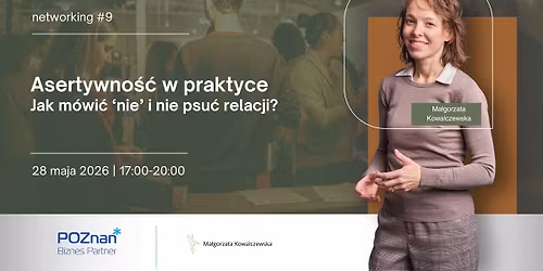 #9 networking. Asertywno\u015b\u0107 w praktyce. Jak m\u00f3wi\u0107 \u2018nie\u2019 i nie psu\u0107 relacji?