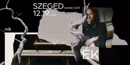 \u00e9k \/\/ Grand Caf\u00e9 Szeged