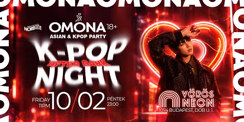  OMONA K-POP NIGHT AFTERDARK - V\u00d6R\u00d6S NEON - \u00daJ HELYSZ\u00cdN - SEASONX WELCOME NIGHT