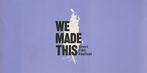We Made This Short Film Festival