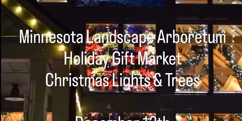 MN Landscape Arboretum Holiday Gift Market 