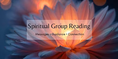 Spiritual Group Reading: Messages, Guidance and Connection