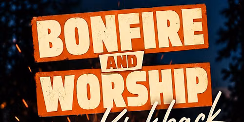 TBGC BONFIRE AND WORSHIP KICKBACK