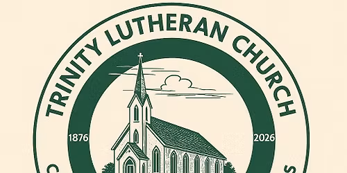 Faithful Through Generations: 150 Years of Trinity Lutheran Church