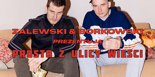 Stand-up \/ Warszawa \/ Zalewski & Borkowski Przedstawiaj\u0105: Prosto z ulicy wie\u015bci Vol. 2