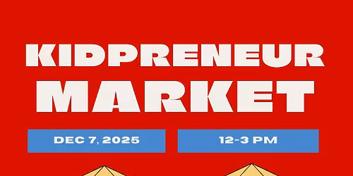 2ND ANNUAL KIDPRENEUR MARKET