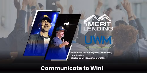 Communicate to Win  - with Merit Lending and UWM