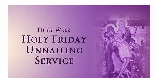 Holy Friday Unnailing Service