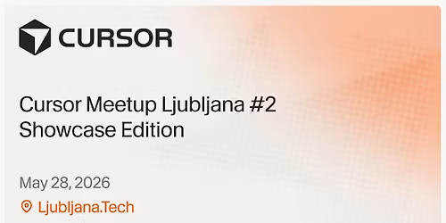 Cursor Meetup Ljubljana #2 - Showcase Edition