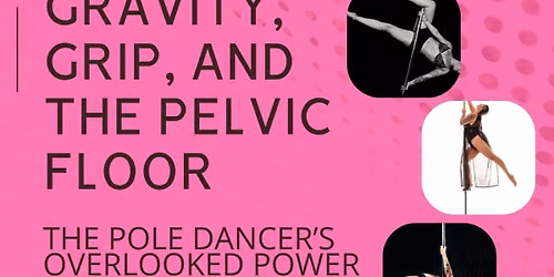 Gravity, Grip and The Pelvic Floor